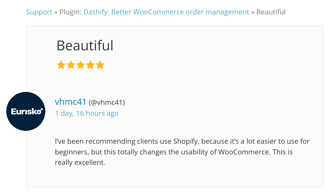 Dashify’s second 5-star review: “I’ve been recommending clients use Shopify, because it’s a lot easier to use for beginners, but this totally changes the usability of WooCommerce. This is really excellent.”